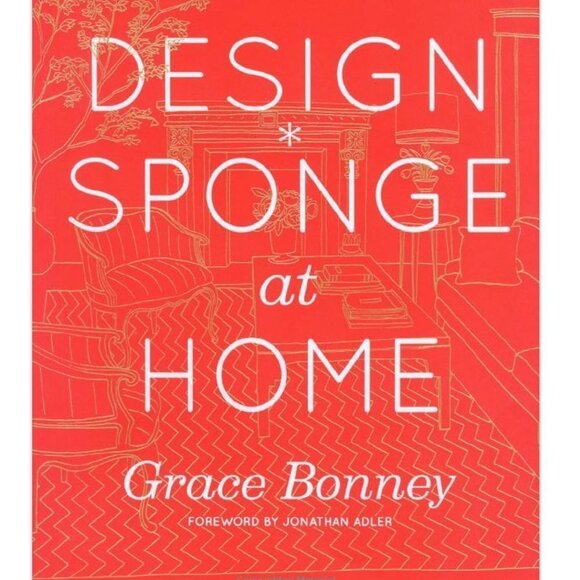 Design Sponge at Home By Grace Bonney, 2011, Hardcover, New - Picture 1 of 7